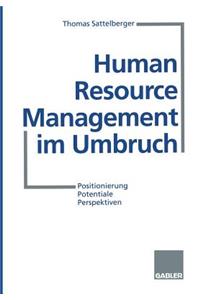 Human Resource Management Im Umbruch: Positionierung Potentiale Perspektiven