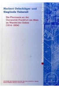 Die Pharmazie an Der Universitat Frankfurt Am Main Im Wandel Der Zeiten (1914-2004)