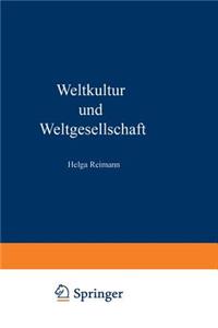 Weltkultur Und Weltgesellschaft: Aspekte Globalen Wandels. Zum Gedenken an Horst Reimann (1929-1994)