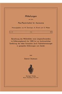 Berechnung Des Wellenfeldes Eines Längstwellensenders Im Entfernungsbereich Bis 1000 Km Zur Kontinuierlichen Sondierung Der Tiefen Ionosphäre Durch Feldstärkemessungen in Geeigneten Entfernungen Vom Sender