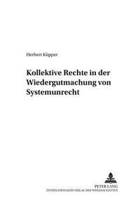 Kollektive Rechte in Der Wiedergutmachung Von Systemunrecht