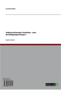 Selbstverletzendes Verhalten - Eine Bewaltigungsstrategie?