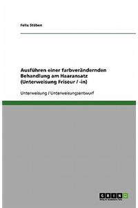 Ausführen einer farbverändernden Behandlung am Haaransatz (Unterweisung Friseur / -in)