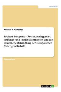Societas Europaea - Rechnungslegungs-, Prüfungs- Und Publizitätspflichten Und Die Steuerliche Behandlung Der Europäischen Aktiengesellschaft