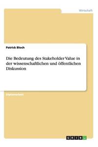 Die Bedeutung Des Stakeholder Value in Der Wissenschaftlichen Und Öffentlichen Diskussion