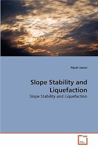 Slope Stability and Liquefaction