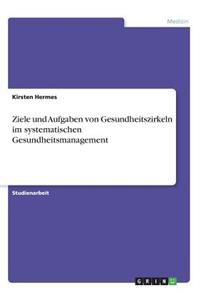 Ziele und Aufgaben von Gesundheitszirkeln im systematischen Gesundheitsmanagement