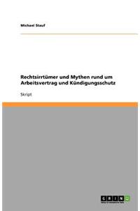 Rechtsirrtümer und Mythen rund um Arbeitsvertrag und Kündigungsschutz