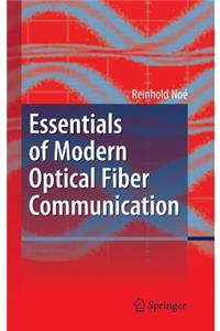 Essentials of Modern Optical Fiber Communication