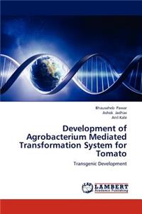 Development of Agrobacterium Mediated Transformation System for Tomato