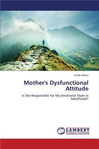 Mother's Dysfunctional Attitude