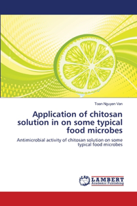 Application of chitosan solution in on some typical food microbes