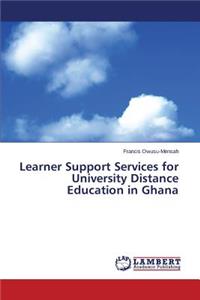 Learner Support Services for University Distance Education in Ghana