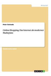Online-Shopping. Das Internet als moderner Marktplatz