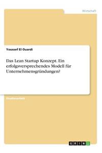 Das Lean Startup Konzept. Ein erfolgsversprechendes Modell für Unternehmensgründungen?