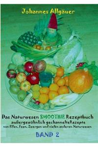 Das Naturwesen Smoothie Rezeptbuch BAND 2