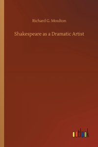 Shakespeare as a Dramatic Artist