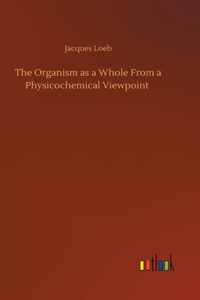 Organism as a Whole From a Physicochemical Viewpoint