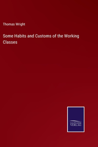 Some Habits and Customs of the Working Classes