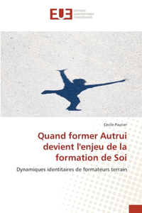 Quand former Autrui devient l'enjeu de la formation de Soi