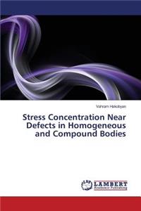 Stress Concentration Near Defects in Homogeneous and Compound Bodies