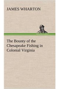 Bounty of the Chesapeake Fishing in Colonial Virginia