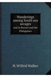 Wanderings Among South Sea Savages and in Borneo and the Philippines