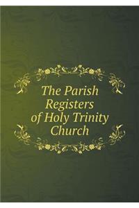 The Parish Registers of Holy Trinity Church