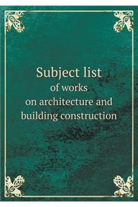 Subject list of works on architecture and building construction