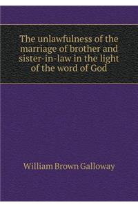 The unlawfulness of the marriage of brother and sister-in-law in the light of the word of God