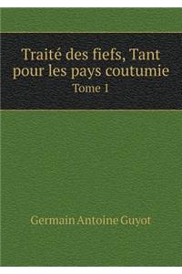 Traité des fiefs, Tant pour les pays coutumie Tome 1