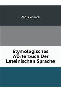 Etymologisches Wörterbuch Der Lateinischen Sprache