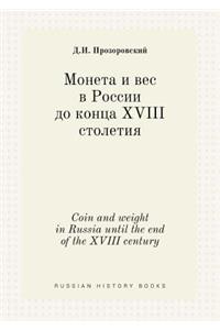 Coin and Weight in Russia Until the End of the XVIII Century