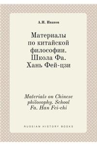 Materials on Chinese Philosophy. School Fa. Han Fei-Chi