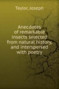 ANECDOTES OF REMARKABLE INSECTS SELECTE