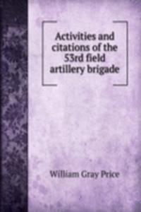Activities and citations of the 53rd field artillery brigade