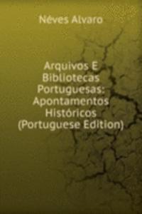 Arquivos E Bibliotecas Portuguesas: Apontamentos Historicos (Portuguese Edition)
