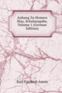 Anhang Zu Homers Ilias, Schulausgabe, Volume 1 (German Edition)