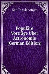 Populare Vortrage Uber Astronomie (German Edition)