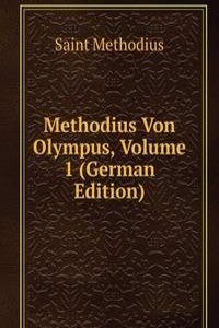 Methodius Von Olympus, Volume 1 (German Edition)