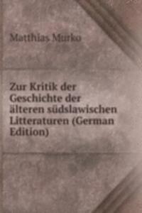 Zur Kritik der Geschichte der alteren sudslawischen Litteraturen (German Edition)