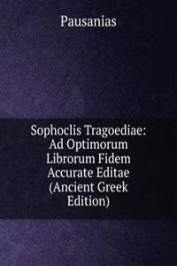 Sophoclis Tragoediae: Ad Optimorum Librorum Fidem Accurate Editae (Ancient Greek Edition)