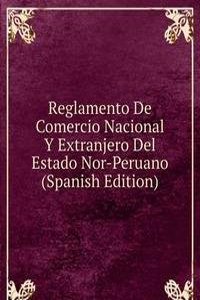 Reglamento De Comercio Nacional Y Extranjero Del Estado Nor-Peruano (Spanish Edition)