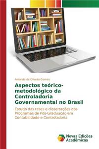 Aspectos teórico-metodológico da Controladoria Governamental no Brasil