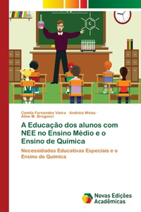 A Educação dos alunos com NEE no Ensino Médio e o Ensino de Química