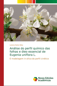 Análise do perfil químico das folhas e óleo essencial de Eugenia uniflora L.