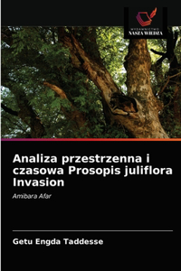 Analiza przestrzenna i czasowa Prosopis juliflora Invasion