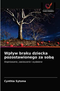 Wplyw braku dziecka pozostawionego za sobą