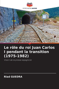 rôle du roi Juan Carlos I pendant la transition (1975-1982)