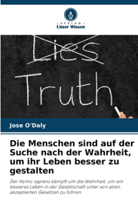 Die Menschen sind auf der Suche nach der Wahrheit, um ihr Leben besser zu gestalten